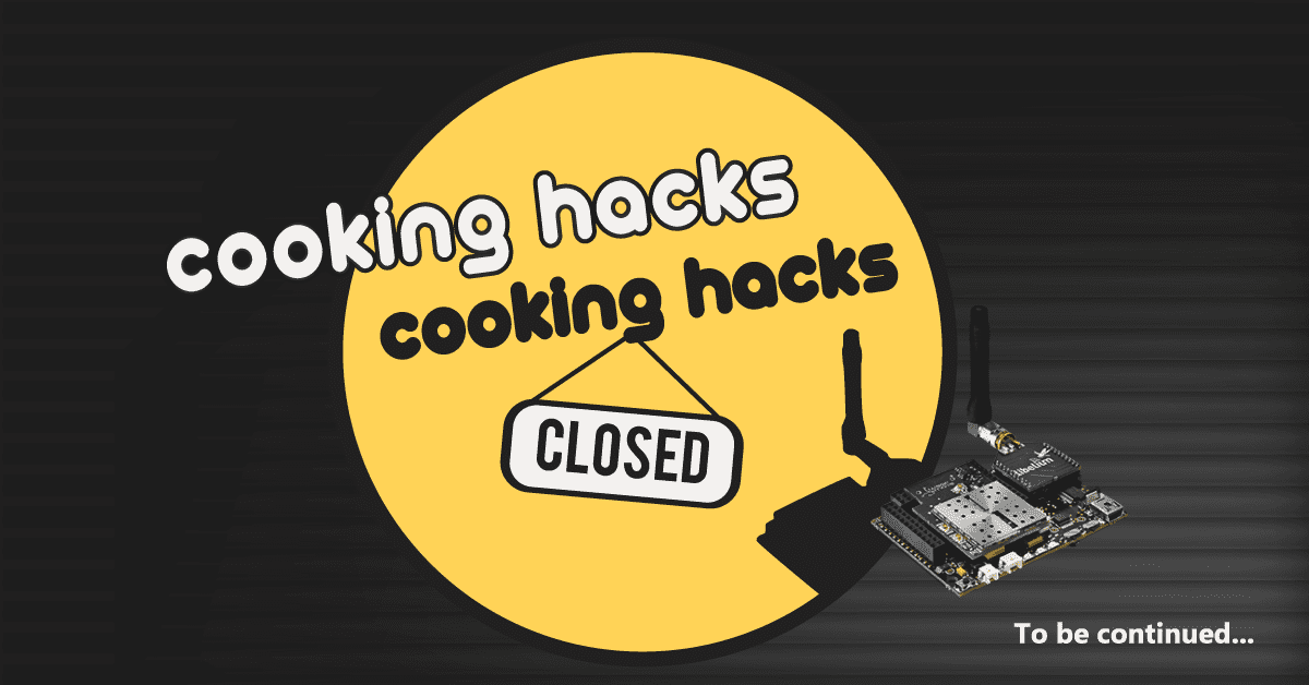 Cooking Hacks Closed